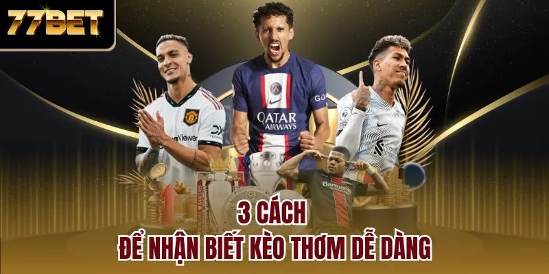 3 Cách để nhận biết kèo thơm dễ dàng