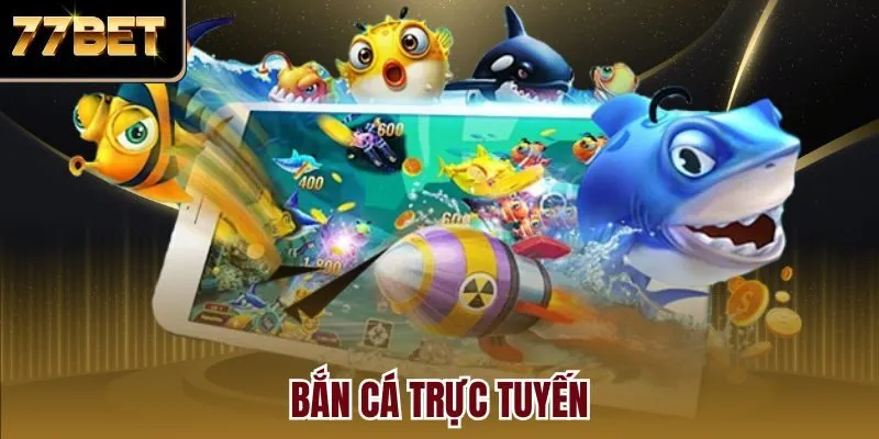 Bắn cá trực tuyến