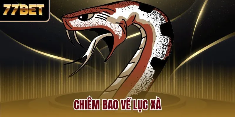 Chiêm bao về lục xà