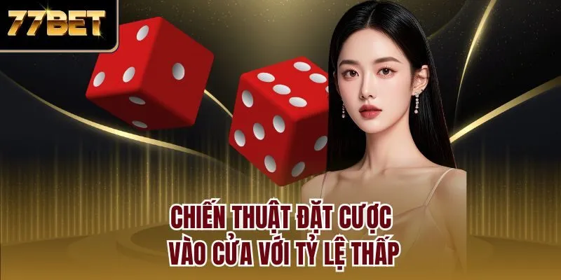 Chiến thuật đặt cược vào cửa với tỷ lệ thấp