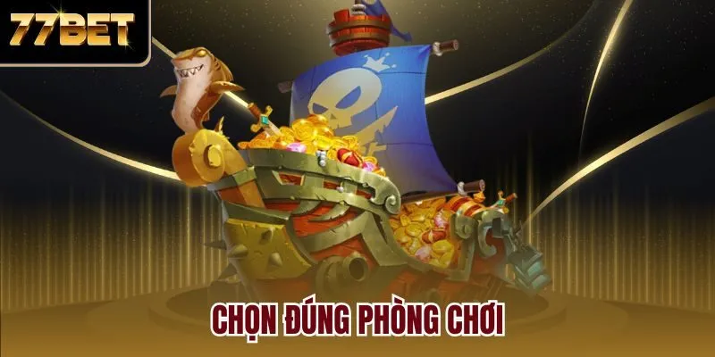 Chọn đúng phòng chơi