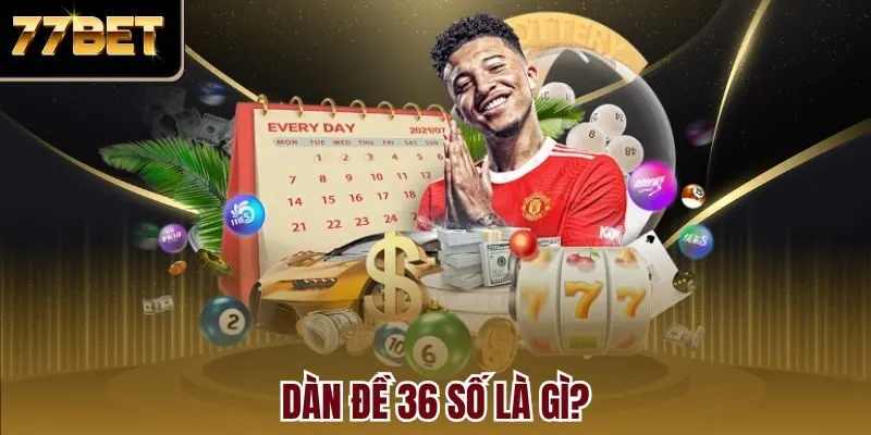 Dàn đề 36 số là gì?
