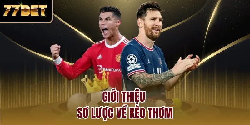 Giới thiệu sơ lược về kèo thơm