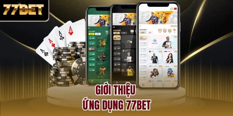 Giới thiệu ứng dụng 77bet