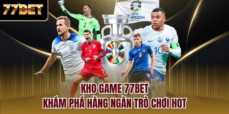 Kho game 77bet - Khám phá hàng ngàn trò chơi hot