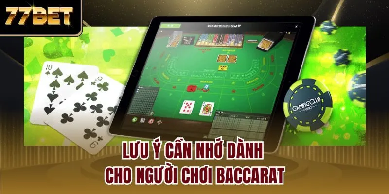 Lưu ý cần nhớ dành cho người chơi Baccarat