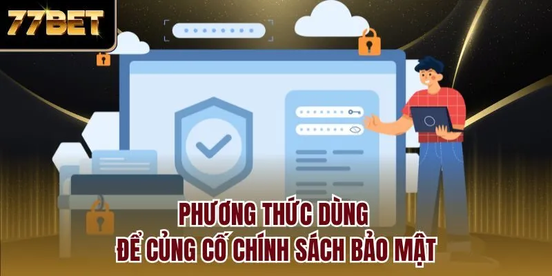 Phương thức dùng để củng cố chính sách bảo mật