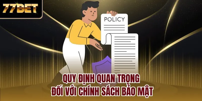 Quy định quan trọng đối với chính sách bảo mật