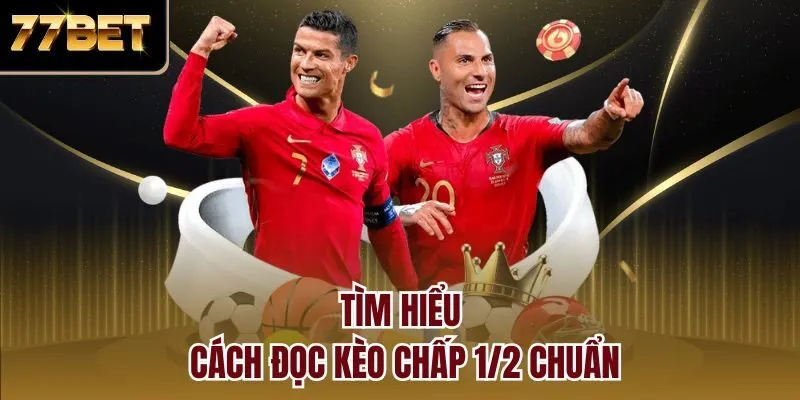 Tìm hiểu cách đọc kèo chấp 1/2 chuẩn