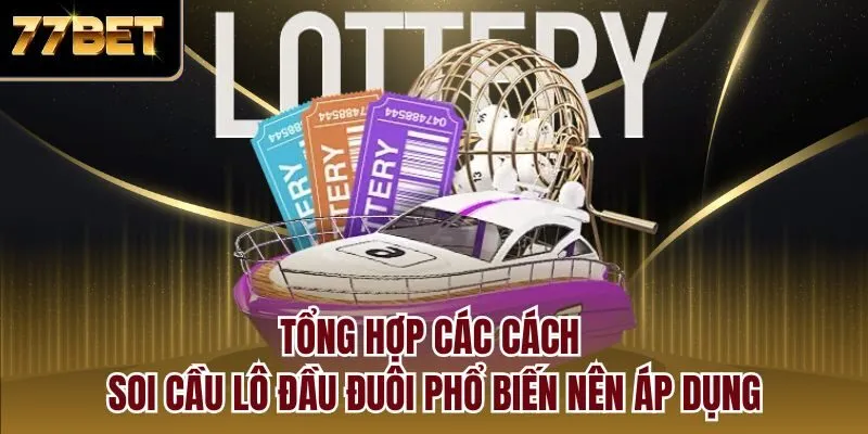Tổng hợp các cách soi cầu lô đầu đuôi phổ biến nên áp dụng