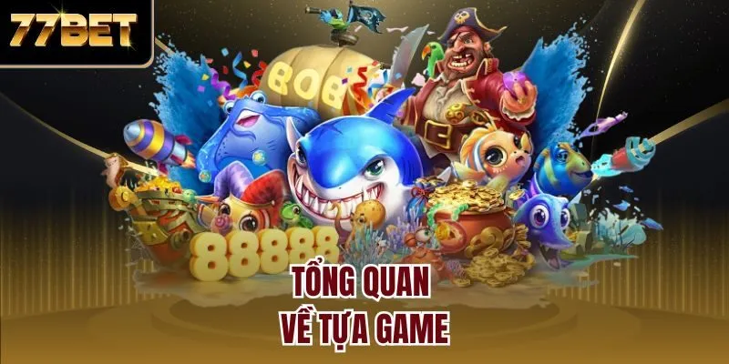 Tổng quan về tựa game